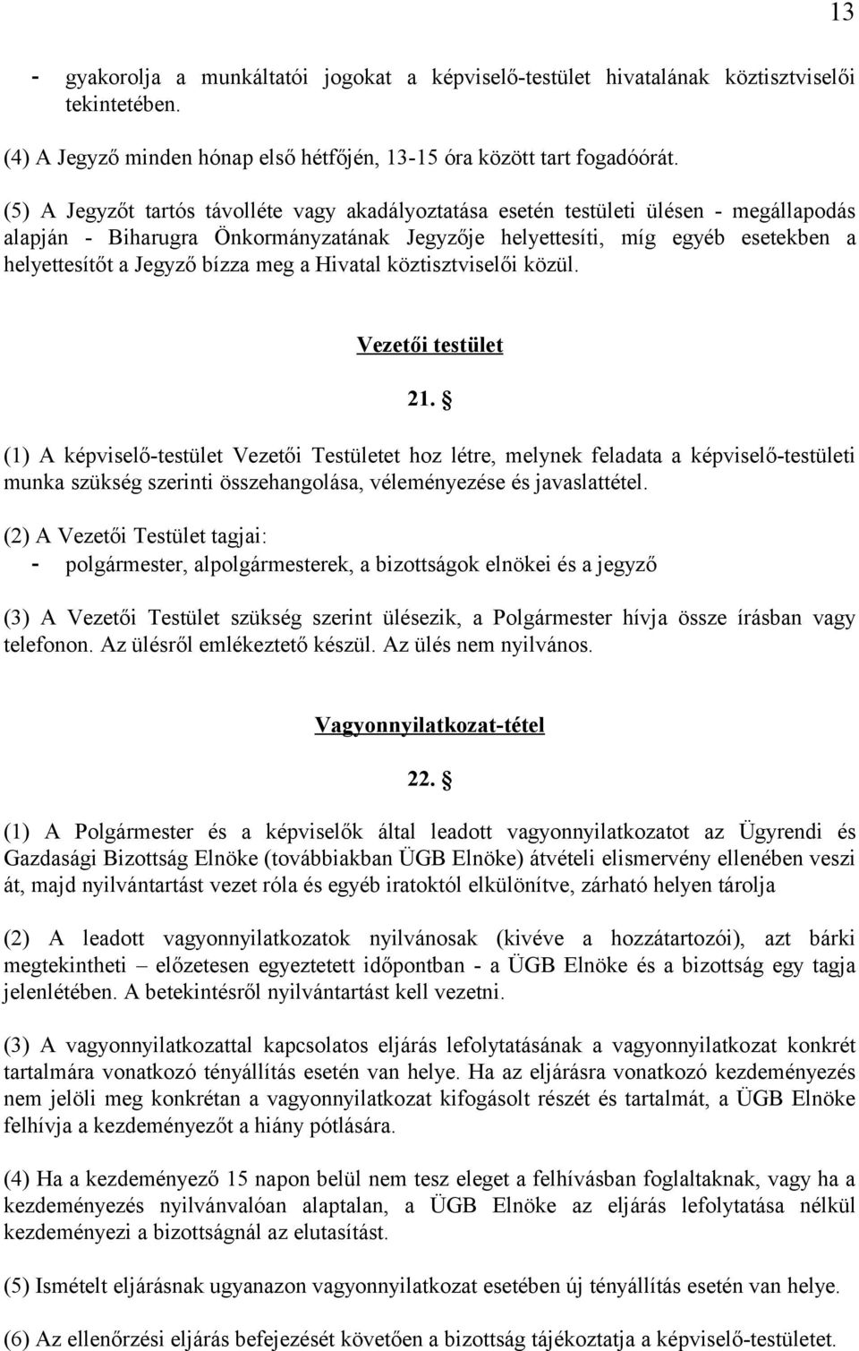 bízza meg a Hivatal köztisztviselői közül. Vezetői testület 21.