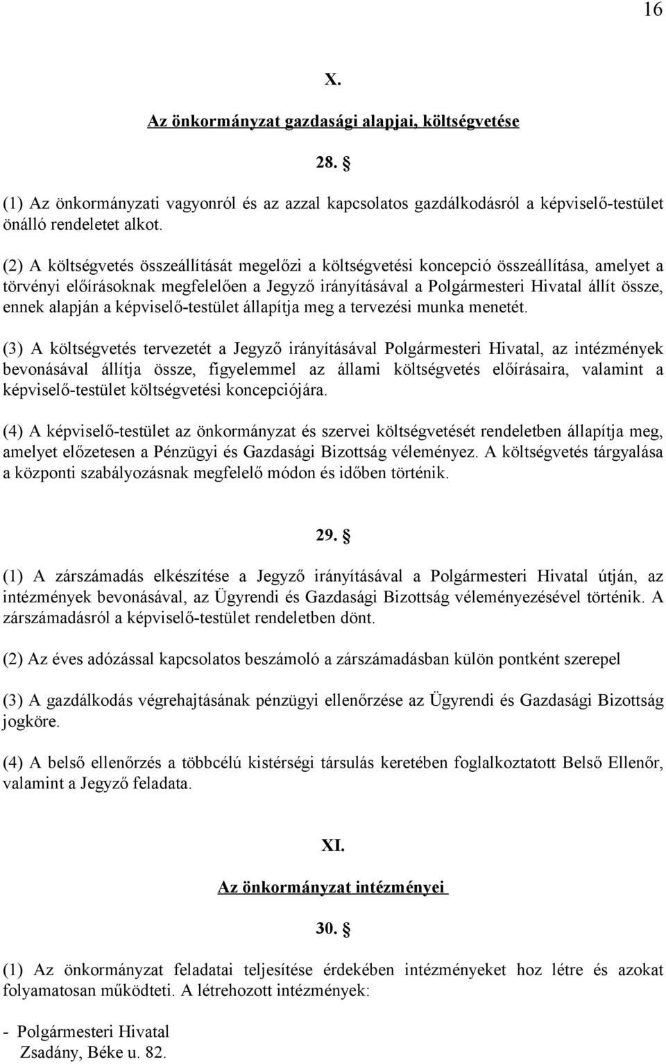 alapján a képviselő-testület állapítja meg a tervezési munka menetét.