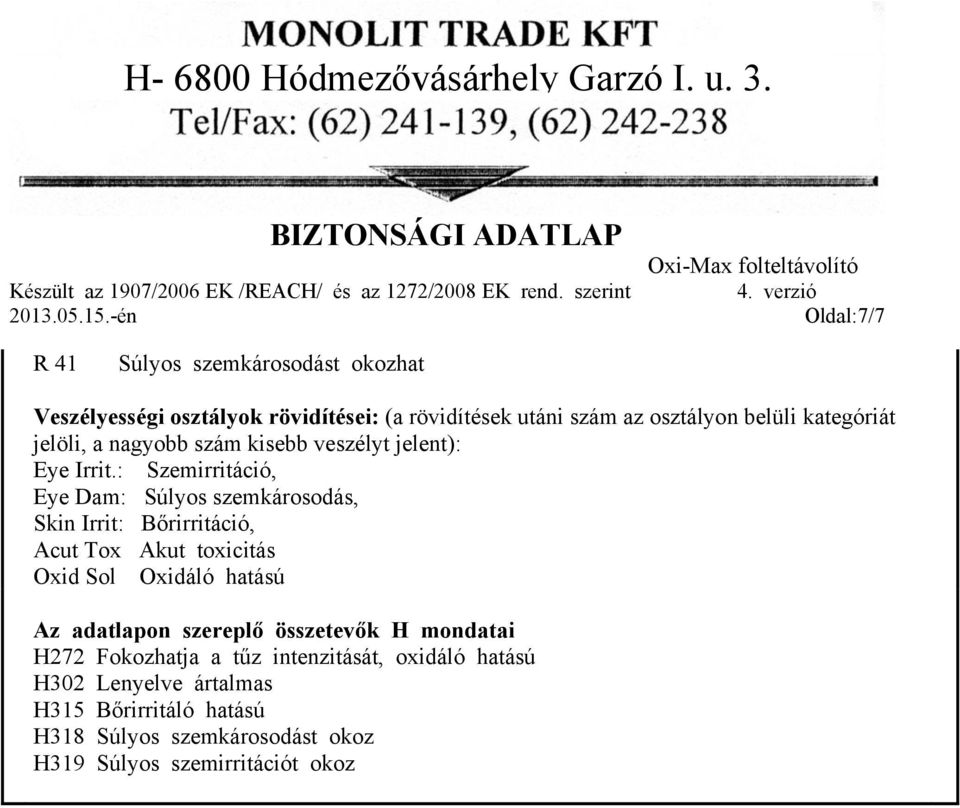 : Szemirritáció, Eye Dam: Súlyos szemkárosodás, Skin Irrit: Bőrirritáció, Acut Tox Akut toxicitás Oxid Sol Oxidáló hatású Az