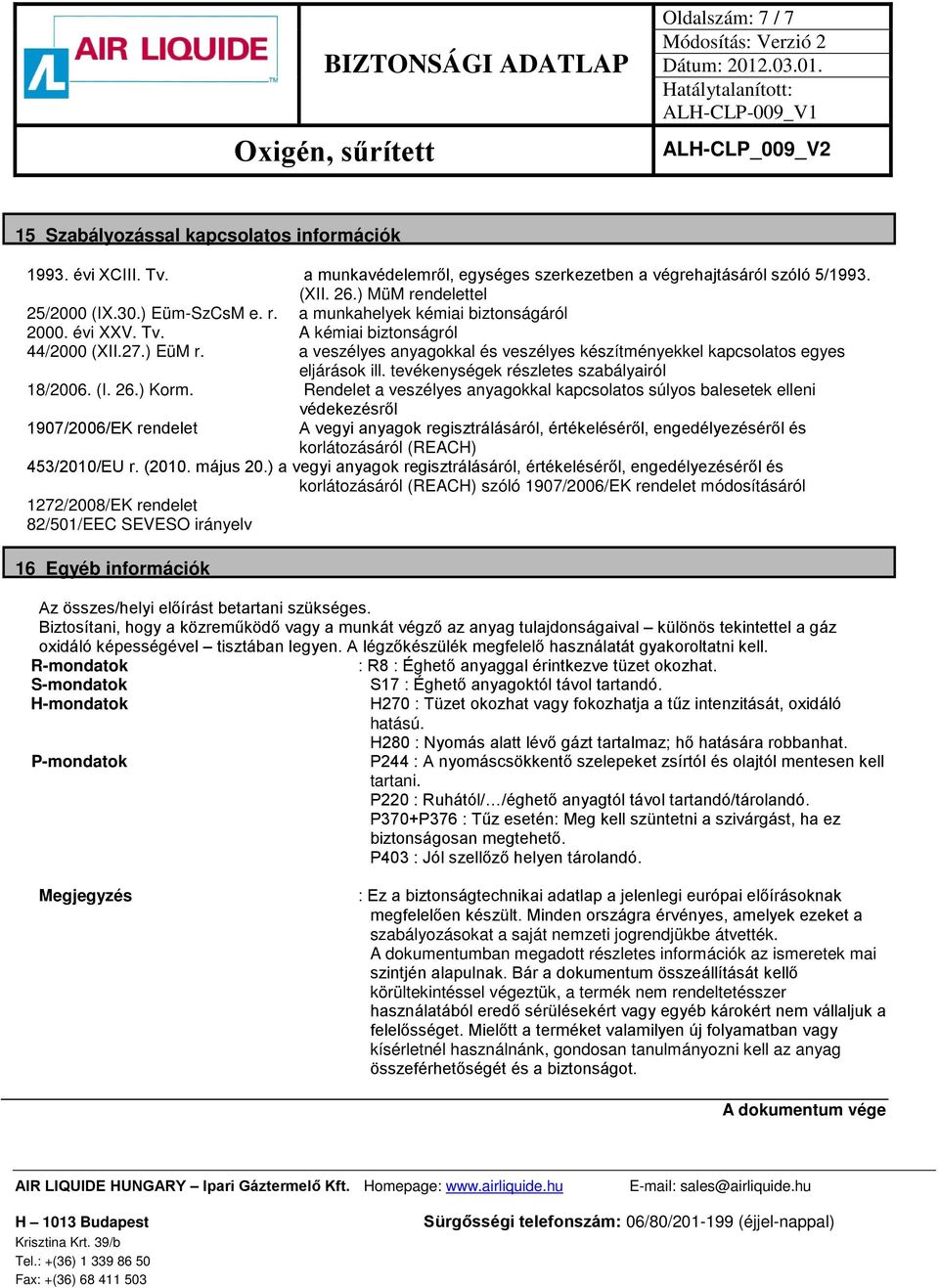 a veszélyes anyagokkal és veszélyes készítményekkel kapcsolatos egyes eljárások ill. tevékenységek részletes szabályairól 18/2006. (I. 26.) Korm.