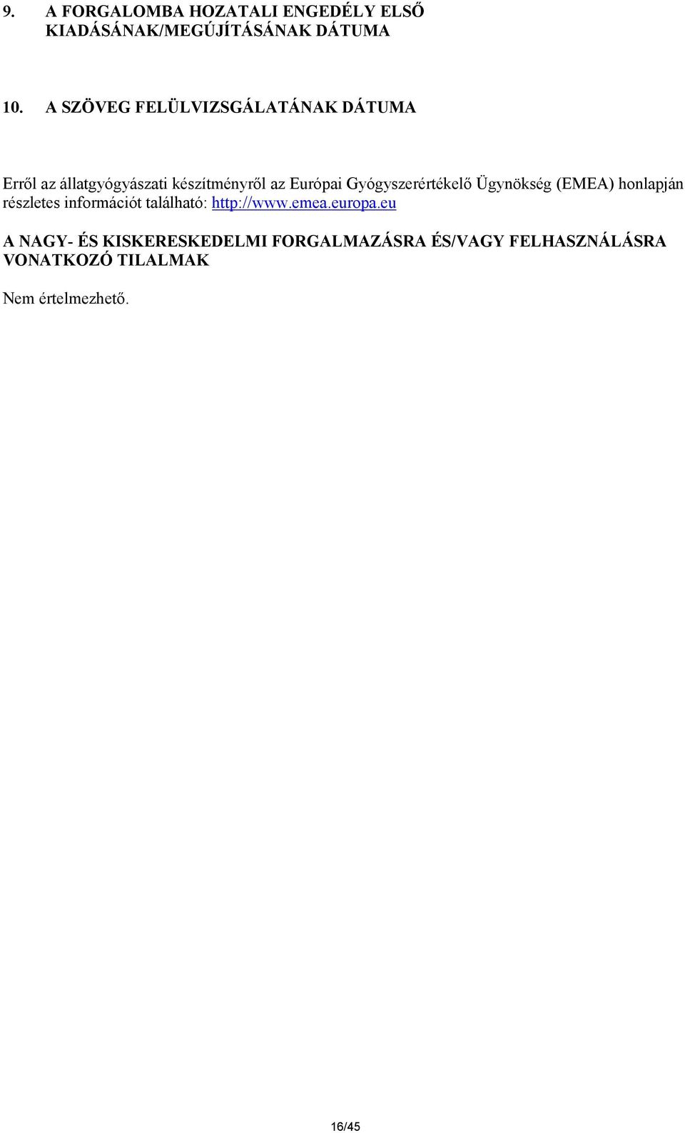 Gyógyszerértékelő Ügynökség (EMEA) honlapján részletes információt található: http://www.