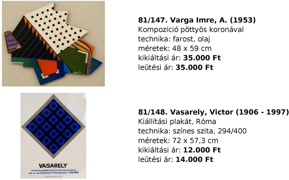 cm kikiáltási ár: 35.000 Ft leütési ár: 35.000 Ft 81/148.