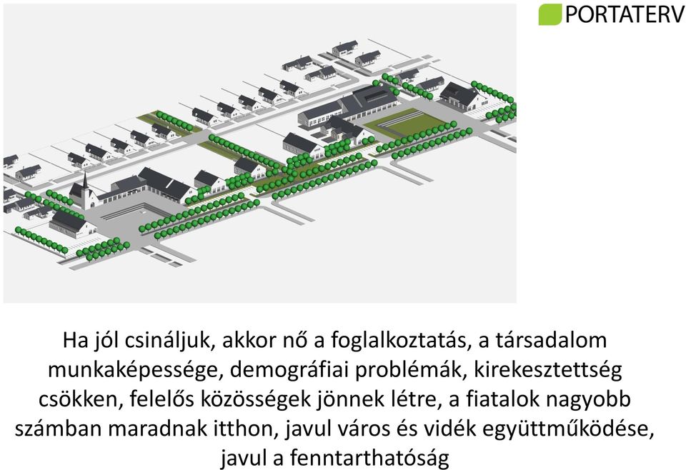 felelős közösségek jönnek létre, a fiatalok nagyobb számban