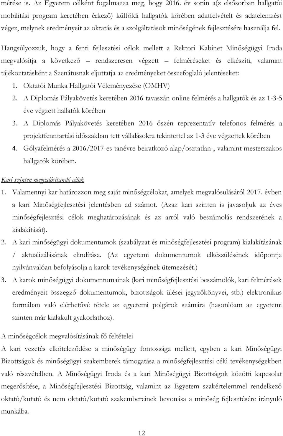 fejlesztésére használja fel.