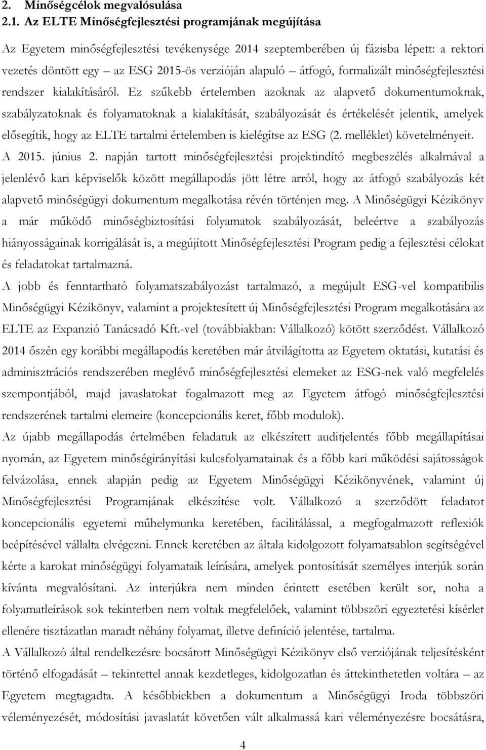 átfogó, formalizált minőségfejlesztési rendszer kialakításáról.