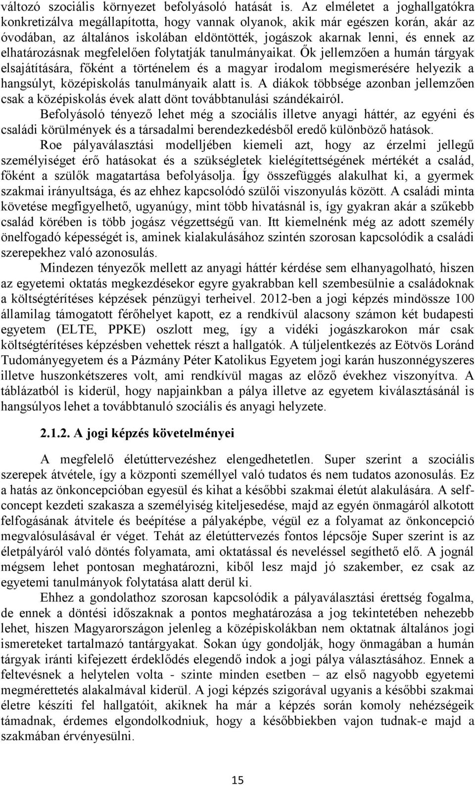 elhatározásnak megfelelően folytatják tanulmányaikat.