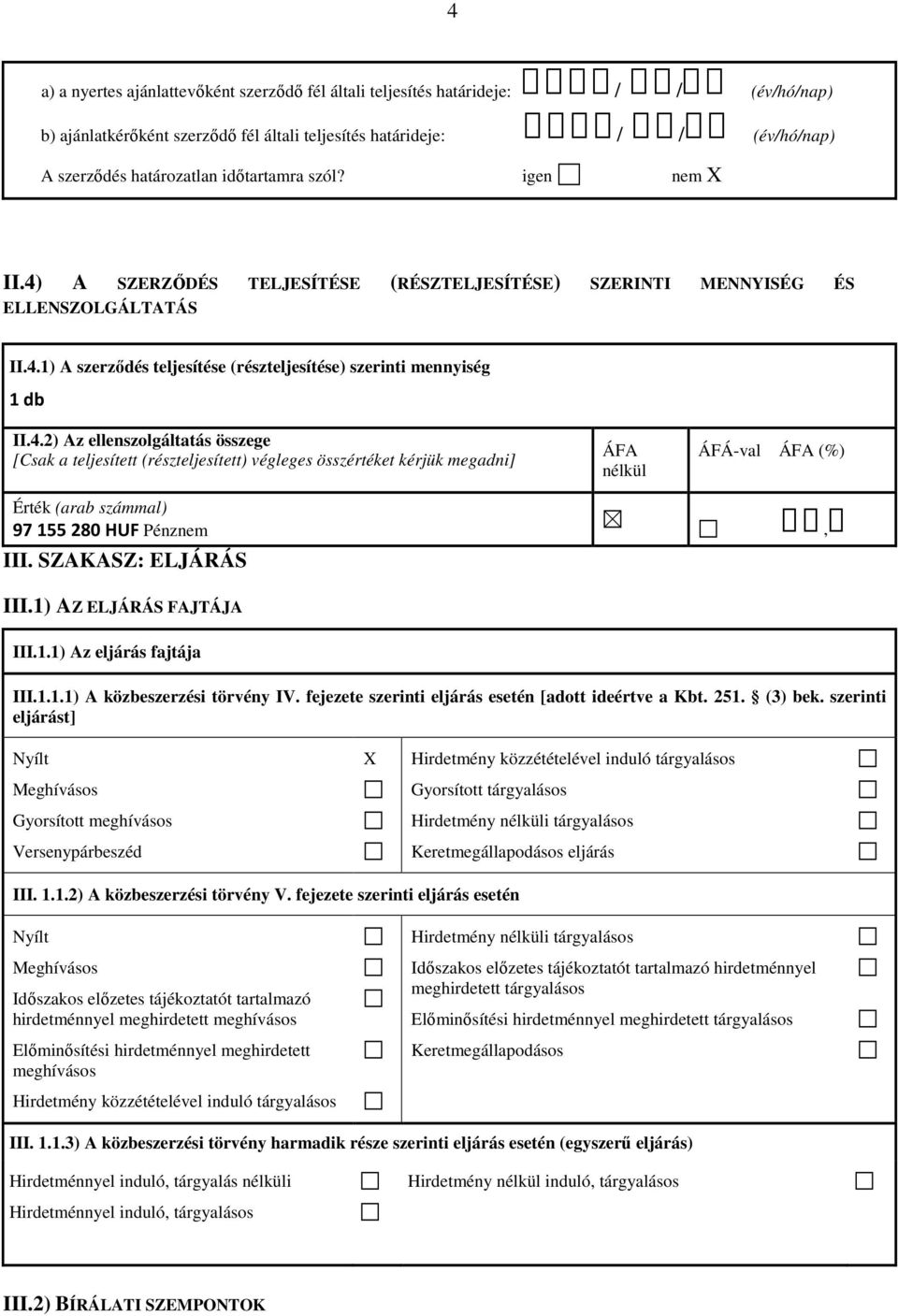 A SZERZŐDÉS TELJESÍTÉSE (RÉSZTELJESÍTÉSE) SZERINTI MENNYISÉG ÉS ELLENSZOLGÁLTATÁS II.4.