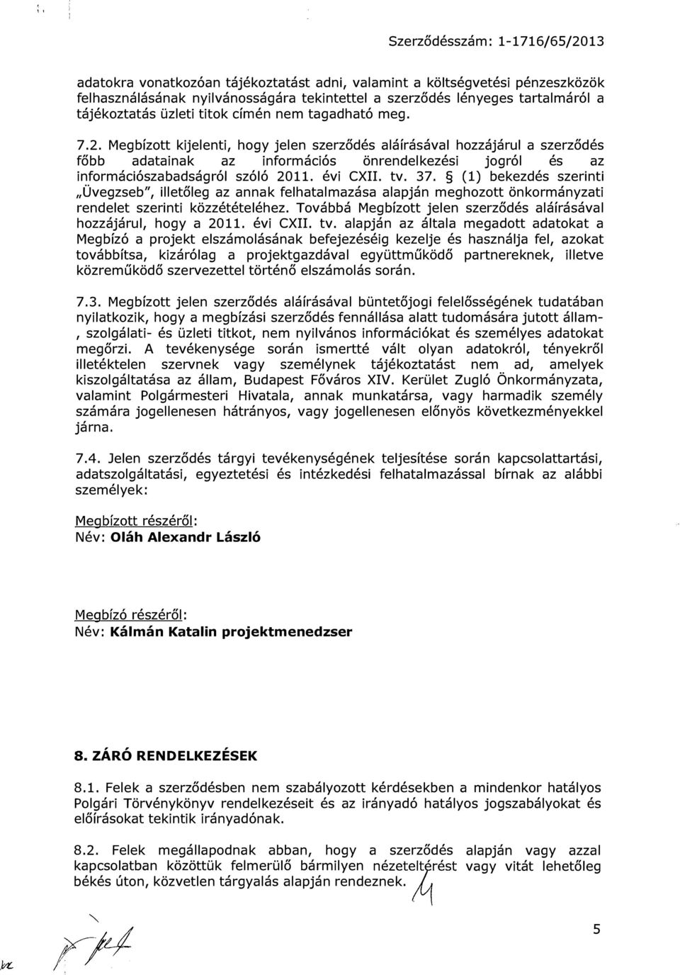 tv. 37. (l) bekezdés szerinti " Üvegzseb ", illetőleg az annak felhatalmazása alapján meghozott önkormányzati rendelet szerinti közzétételéhez.