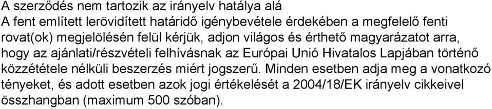 felhívásnak az Európai Unió Hivatalos Lapjában történő közzététele nélküli beszerzés miért jogszerű.