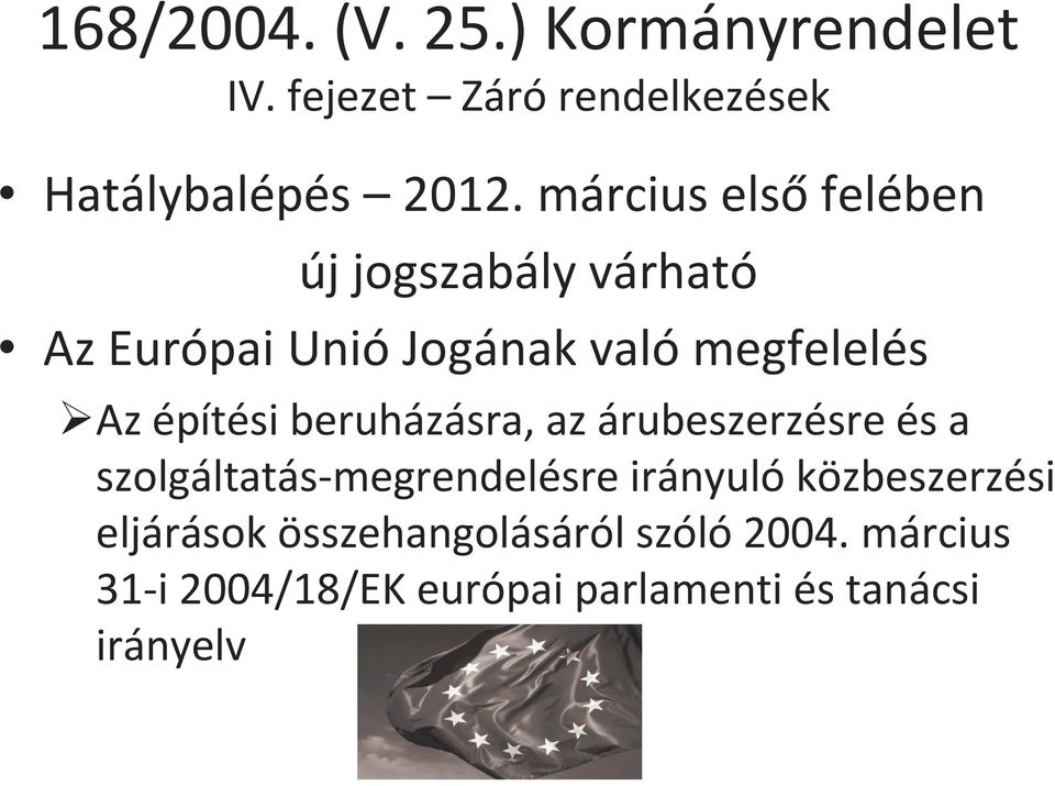 építési beruházásra, az árubeszerzésre és a szolgáltatás-megrendelésre