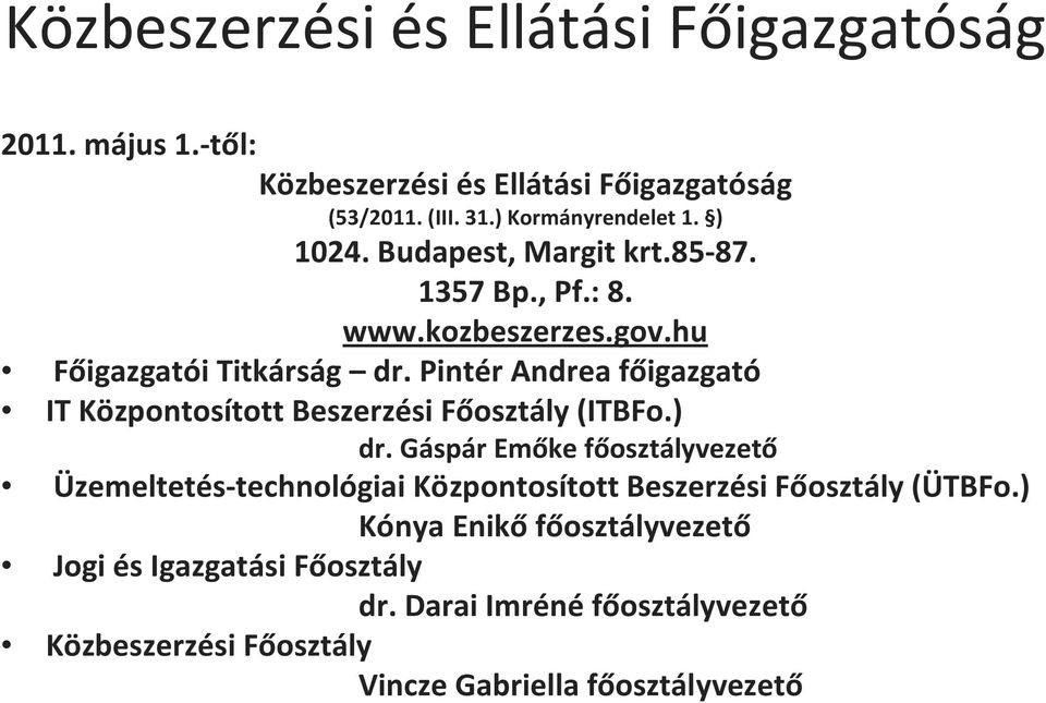 Pintér Andrea főigazgató IT Központosított Beszerzési Főosztály (ITBFo.) dr.