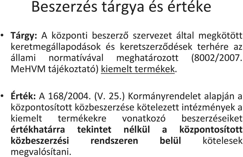 Érték: A 168/2004. (V. 25.