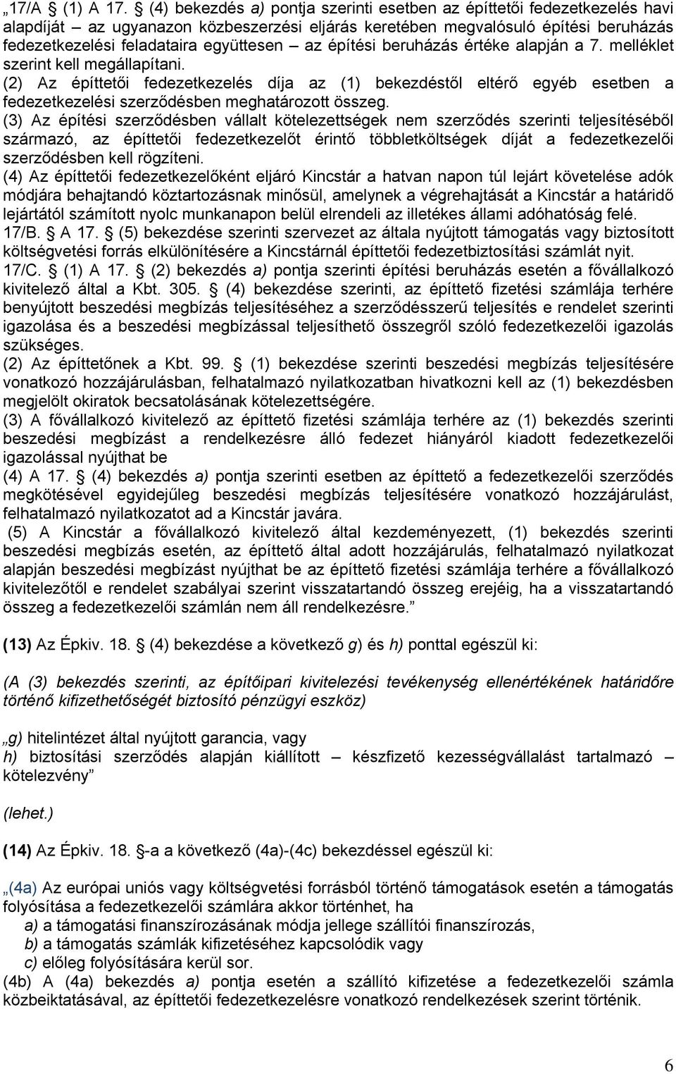 építési beruházás értéke alapján a 7. melléklet szerint kell megállapítani.