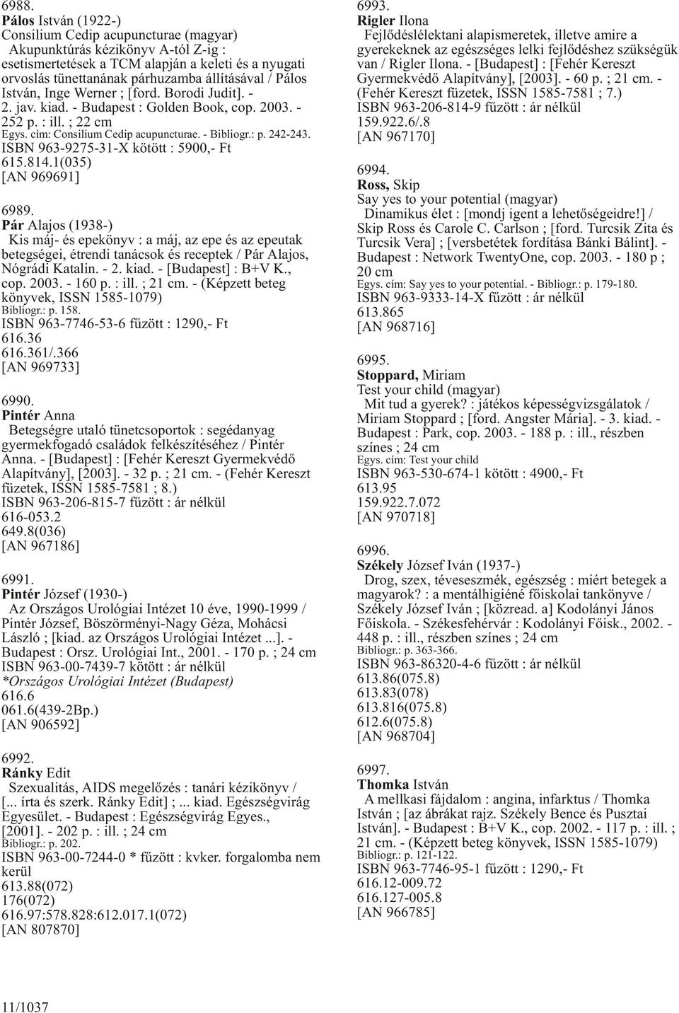 ISBN 963-9275-31-X kötött : 5900,- Ft 615.814.1(035) [AN 969691] 6989.