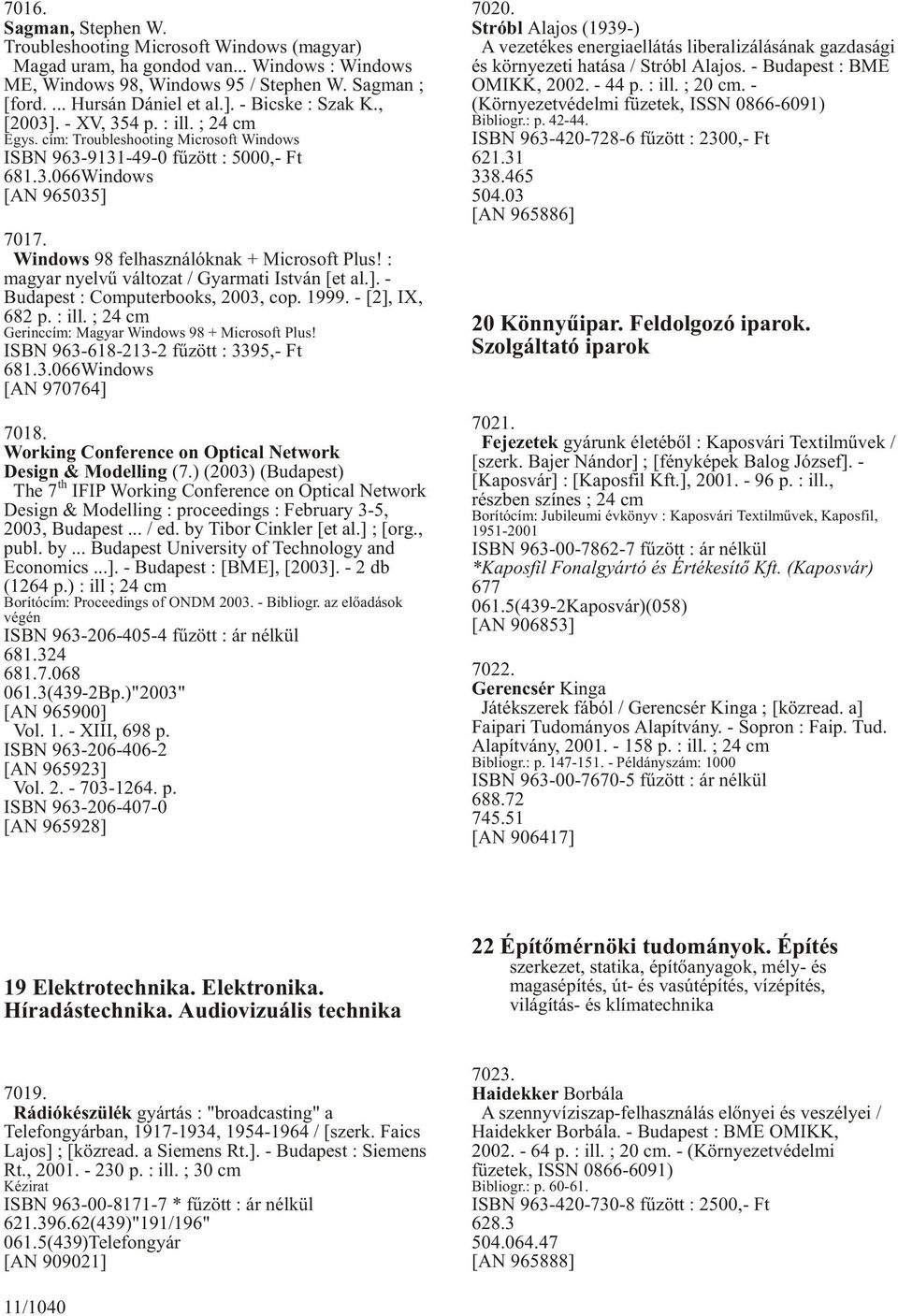 Windows 98 felhasználóknak + Microsoft Plus! : magyar nyelvû változat / Gyarmati István [et al.]. - Budapest : Computerbooks, 2003, cop. 1999. - [2], IX, 682 p. : ill.
