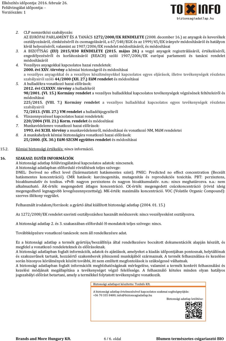 módosításáról, és módosításai 3. A BIZOTTSÁG (EU) 2015/830 RENDELETE (2015. május 28.