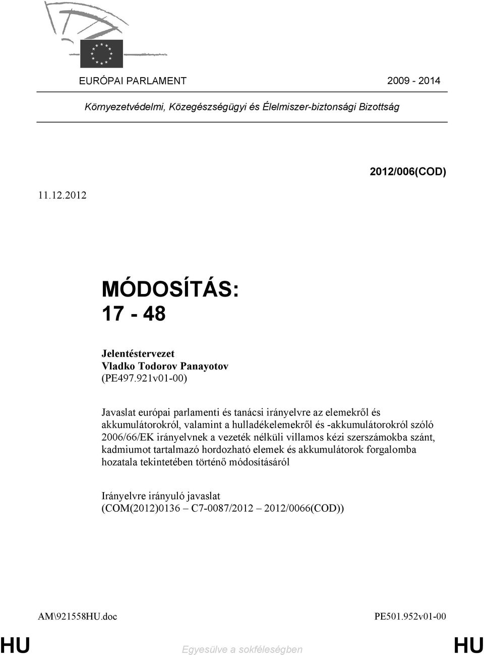 921v01-00) Javaslat európai parlamenti és tanácsi irányelvre az elemekről és akkumulátorokról, valamint a hulladékelemekről és -akkumulátorokról szóló