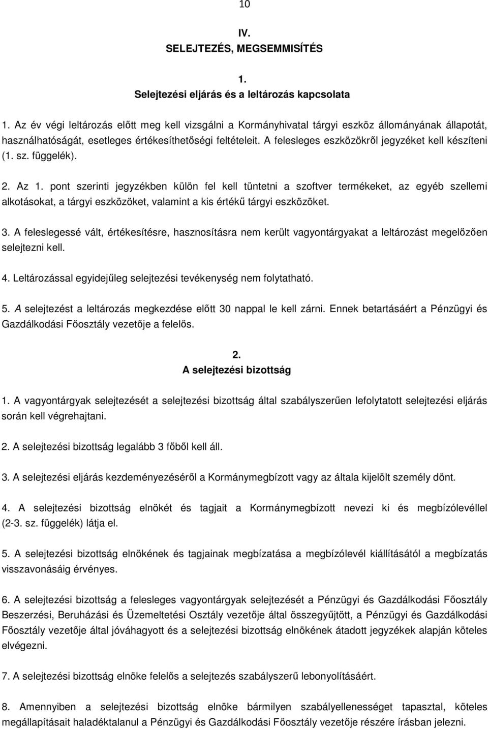 A felesleges eszközökről jegyzéket kell készíteni (1. sz. függelék). 2. Az 1.