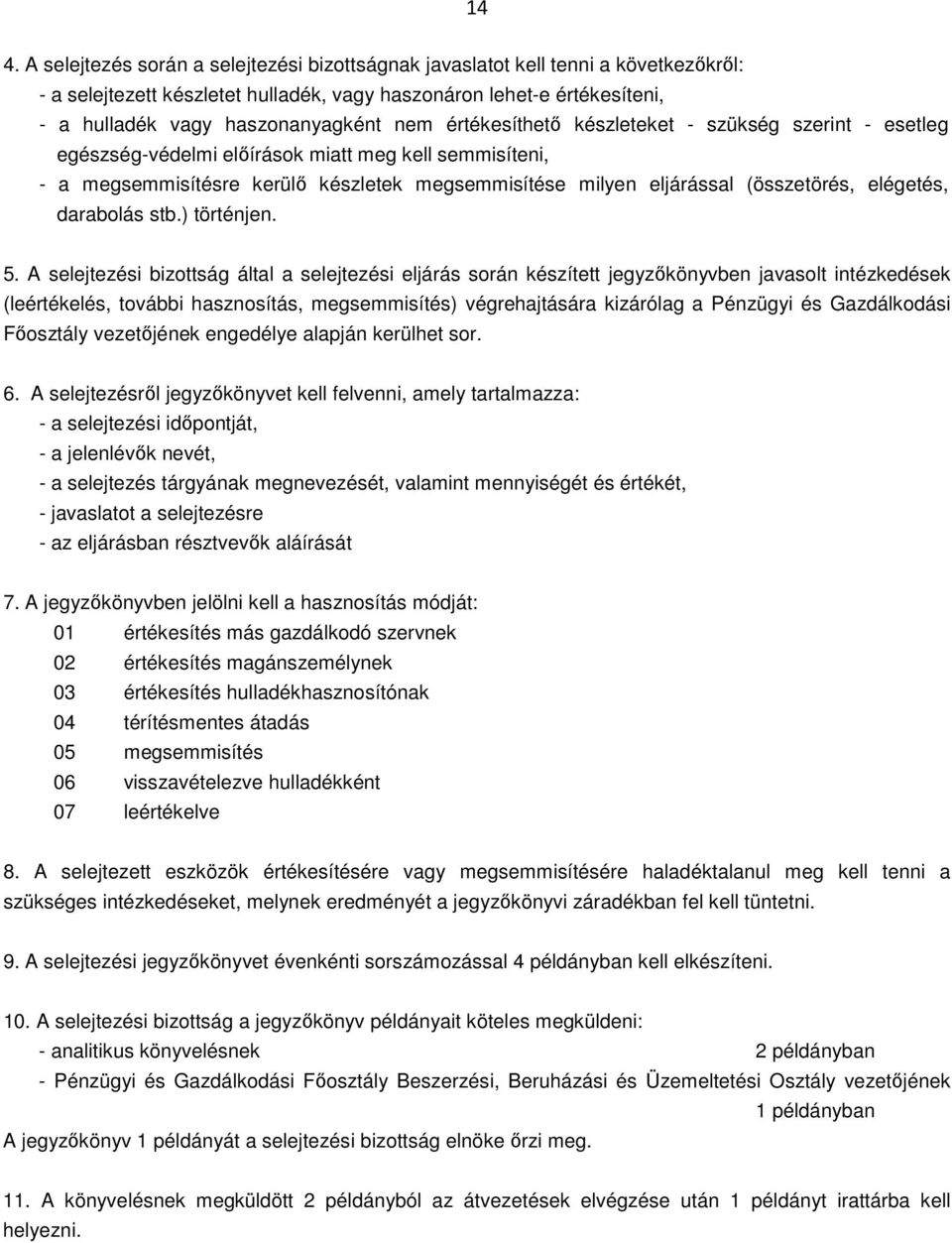 elégetés, darabolás stb.) történjen. 5.