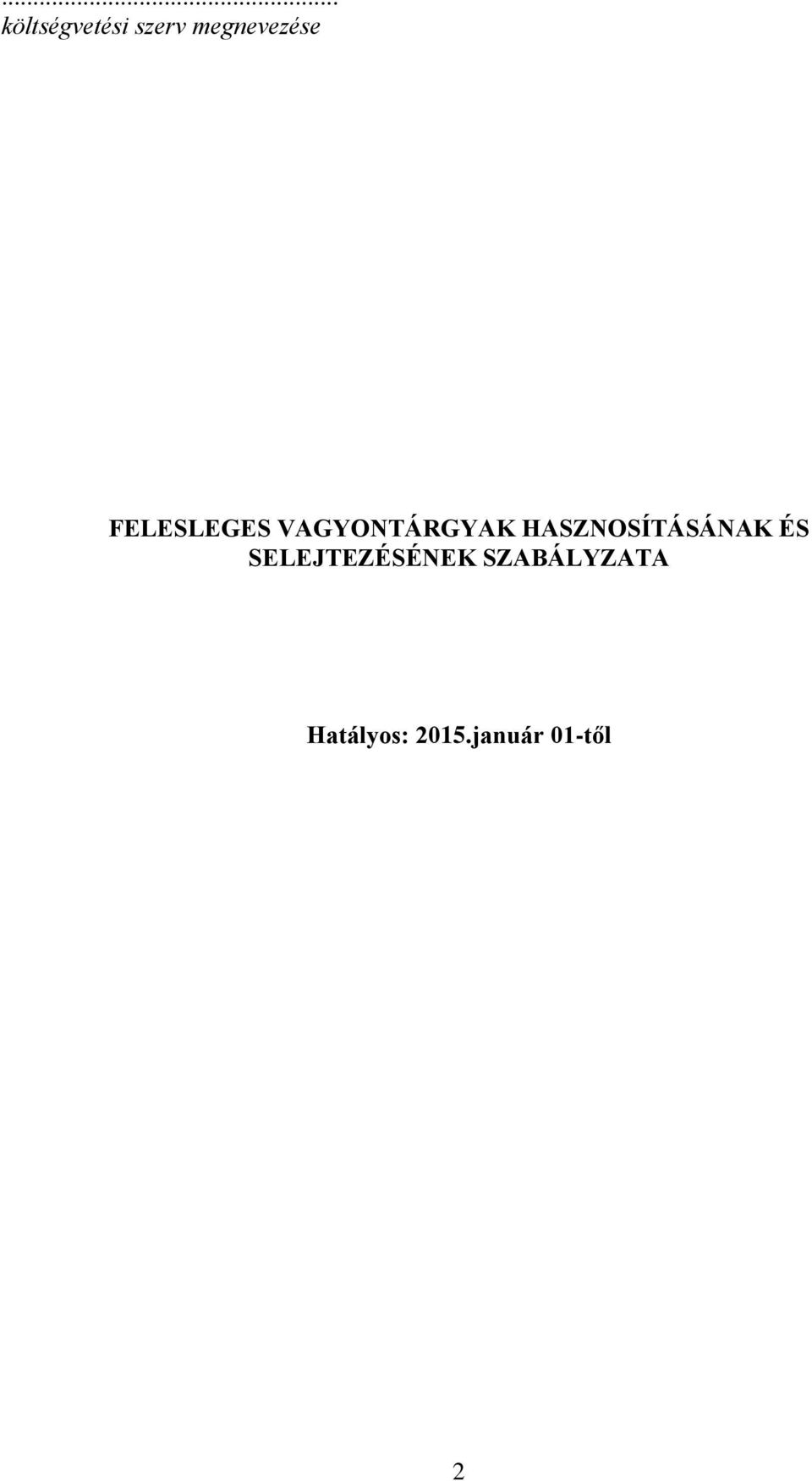 VAGYONTÁRGYAK HASZNOSÍTÁSÁNAK ÉS