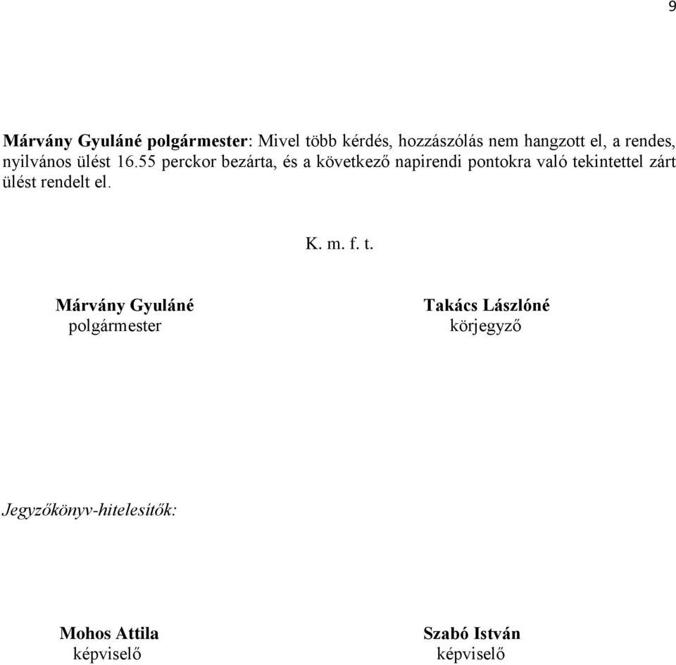 55 perckor bezárta, és a következő napirendi pontokra való tekintettel
