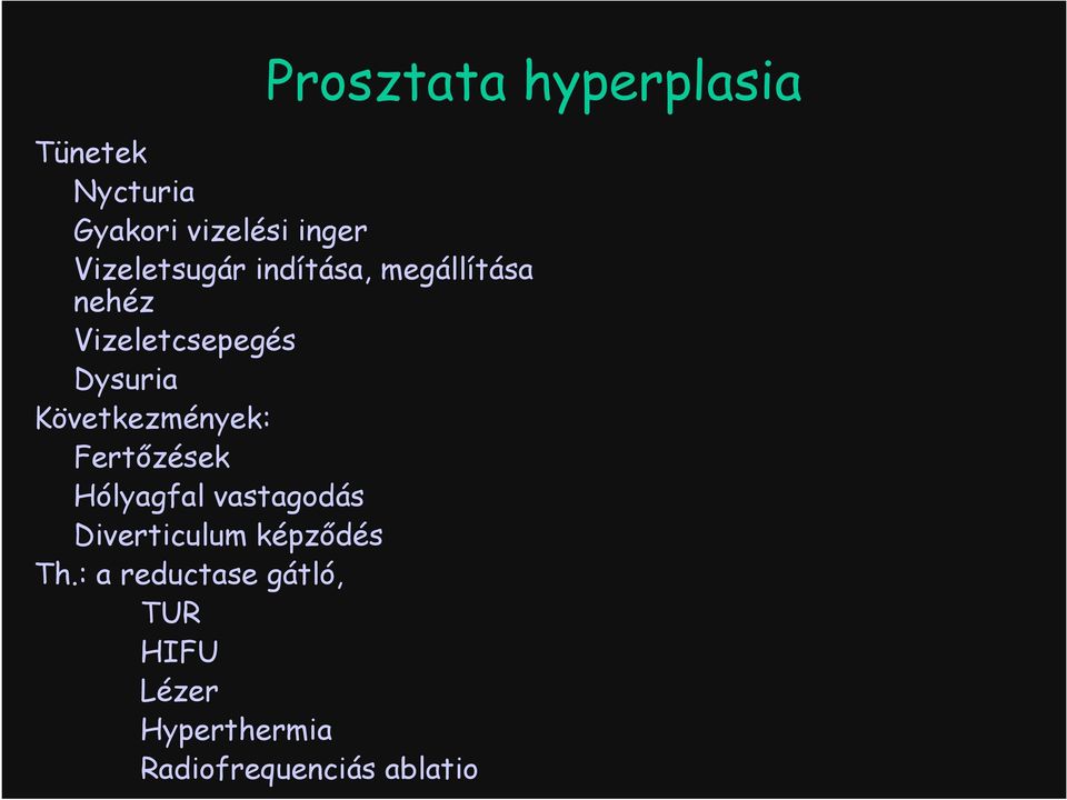 Következmények: Fertőzések Hólyagfal vastagodás Diverticulum