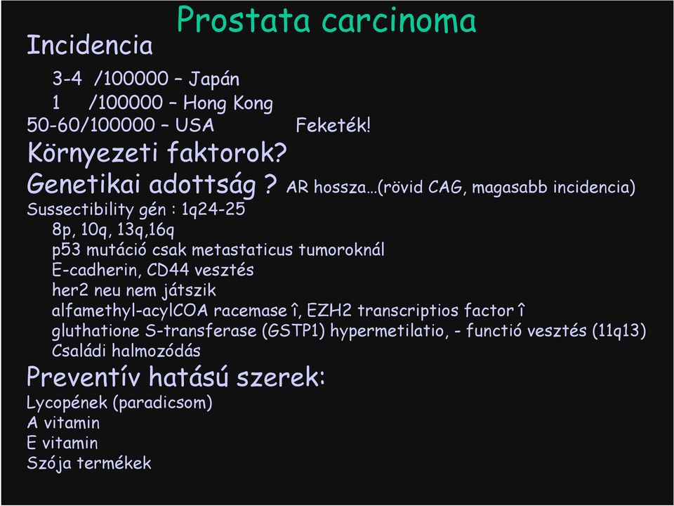 E-cadherin, CD44 vesztés her2 neu nem játszik alfamethyl-acylcoa racemase î, EZH2 transcriptios factor î gluthatione S-transferase