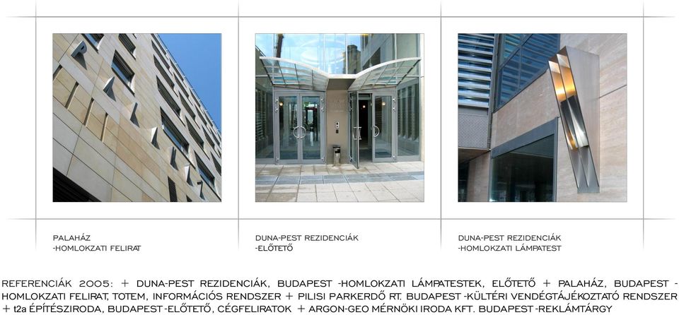 PALAHÁZ, - HOMLOKZATI FELIRAT, TOTEM, INFORMÁCIÓS RENDSZER + PILISI PARKERDÕ RT.