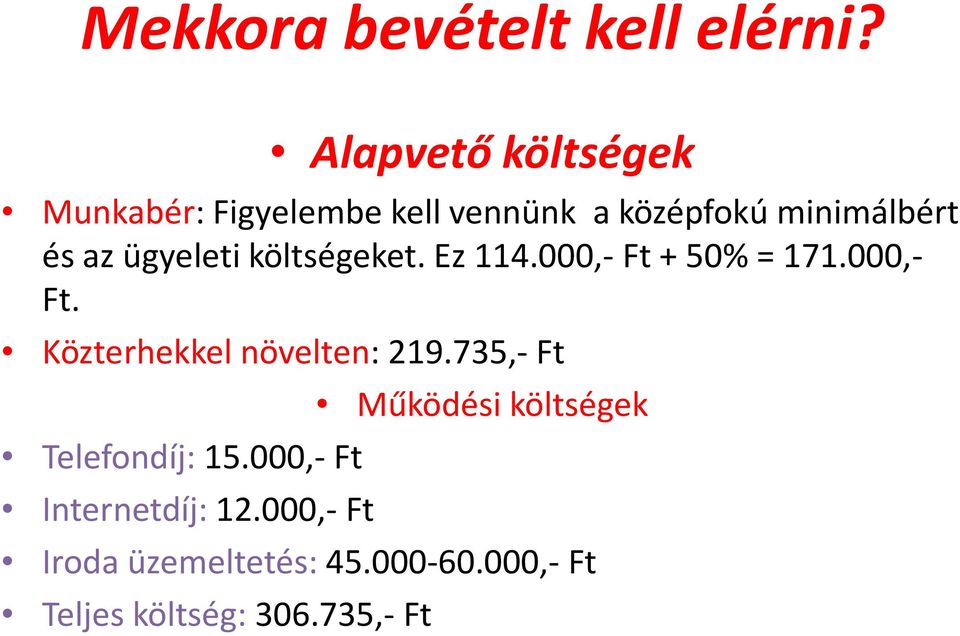 ügyeleti költségeket. Ez 114.000,- Ft + 50% = 171.000,- Ft. Közterhekkel növelten: 219.
