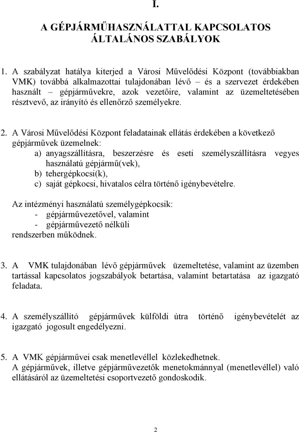 üzemeltetésében résztvevő, az irányító és ellenőrző személyekre. 2.