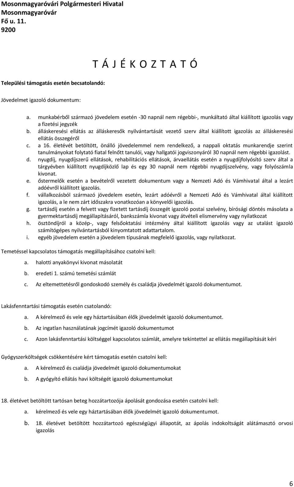 álláskeresési ellátás az álláskeresők nyilvántartását vezető szerv által kiállított igazolás az álláskeresési ellátás összegéről c. a 16.