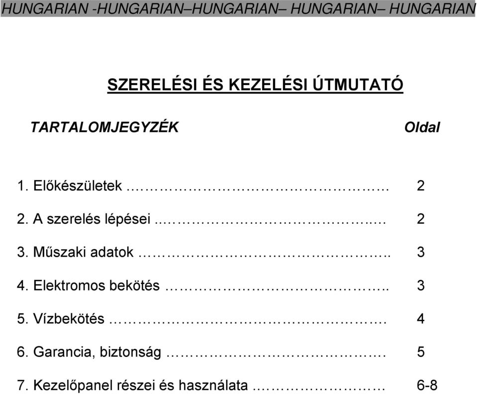 A szerelés lépései.... 2 3. Műszaki adatok.. 3 4. Elektromos bekötés.