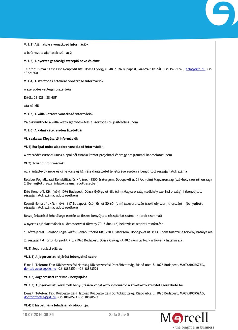 1.6) Alkalmi vétel esetén fizetett ár VI. szakasz: Kiegészítő információk VI.