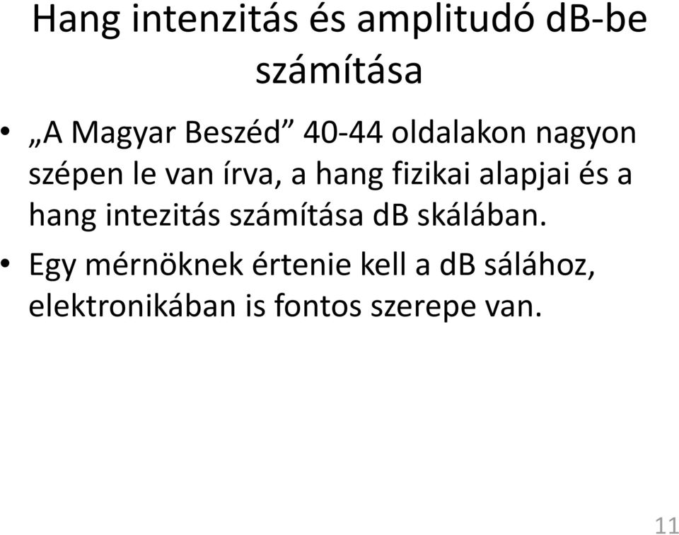 alapjai és a hang intezitás számítása db skálában.
