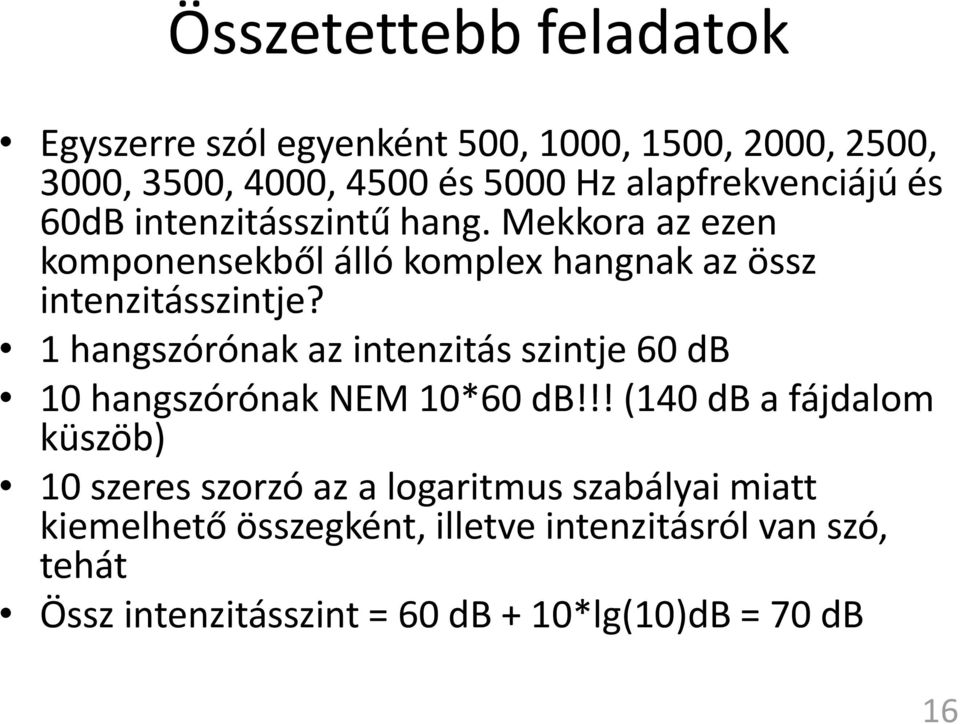 1 hangszórónak az intenzitás szintje 60 db 10 hangszórónak NEM 10*60 db!