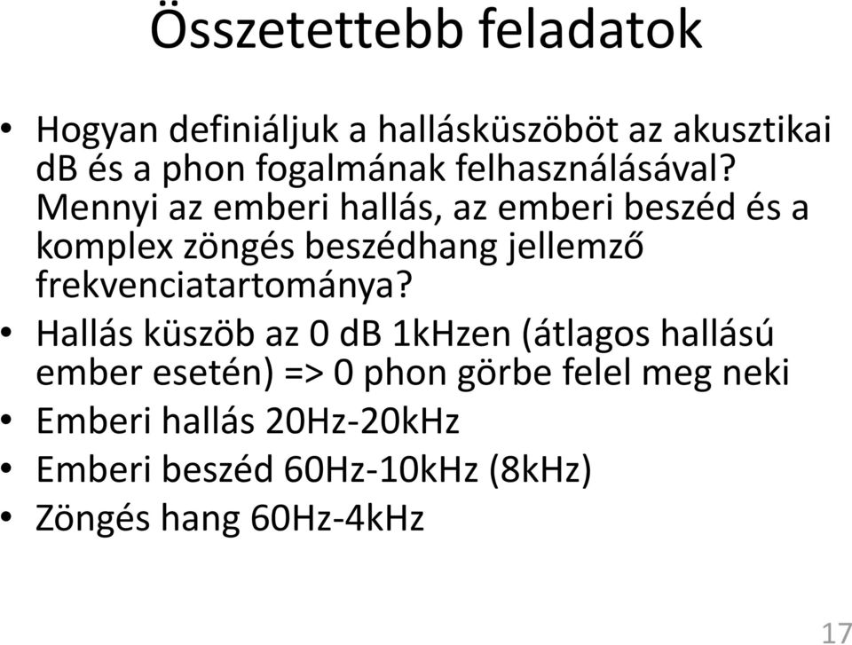 Mennyi az emberi hallás, az emberi beszéd és a komplex zöngés beszédhang jellemző