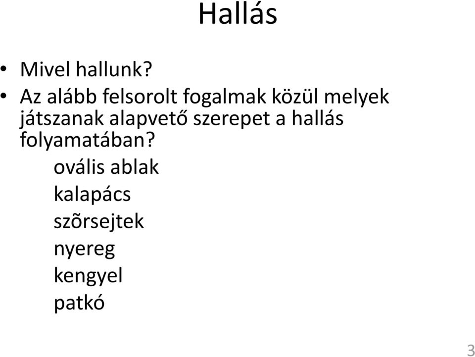 játszanak alapvető szerepet a hallás