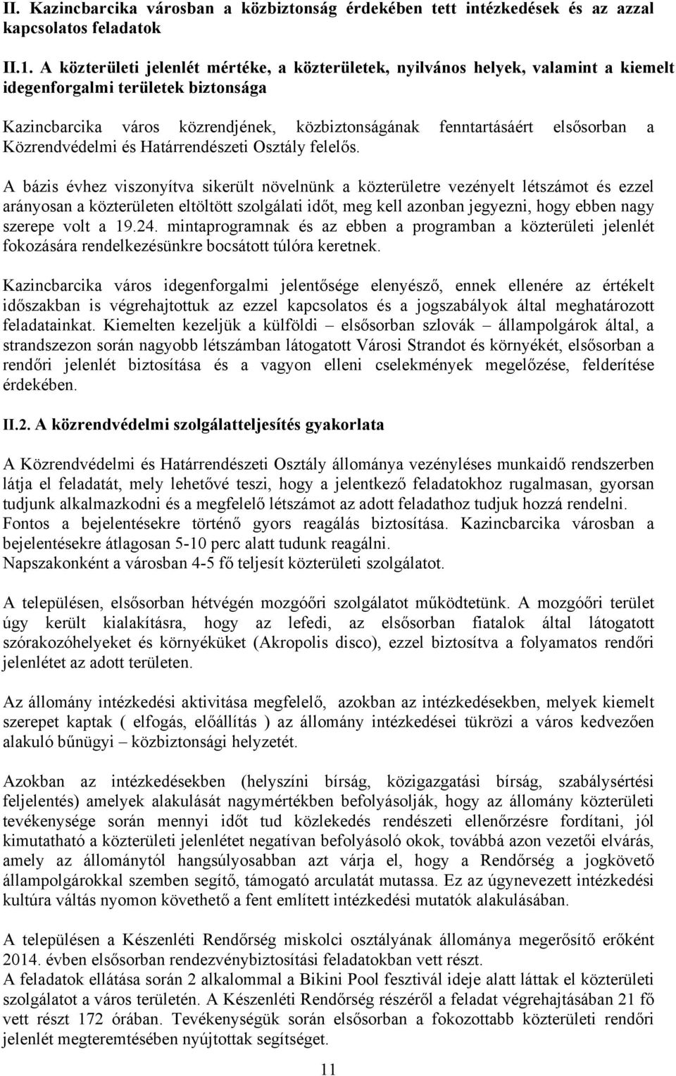 Közrendvédelmi és Határrendészeti Osztály felelős.