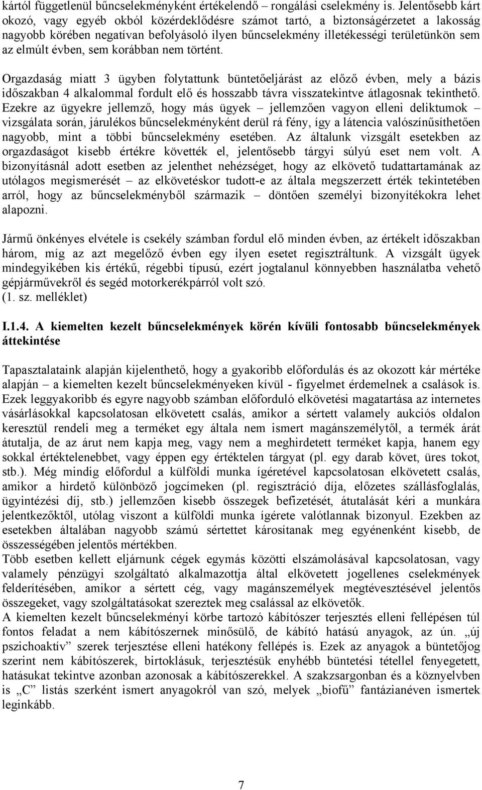 évben, sem korábban nem történt.