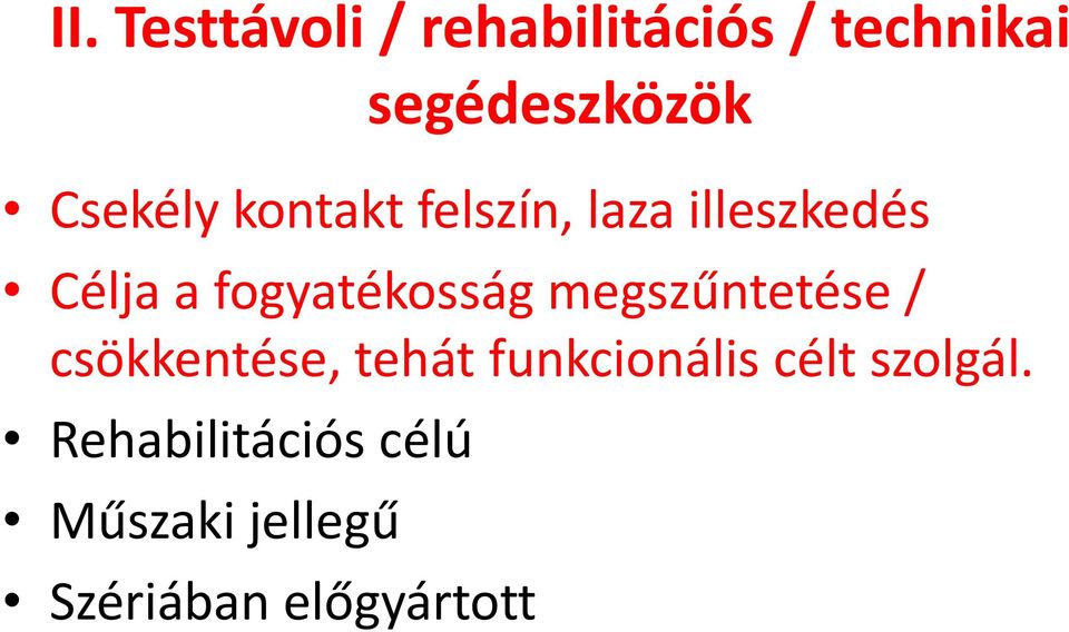 fogyatékosság megszűntetése / csökkentése, tehát