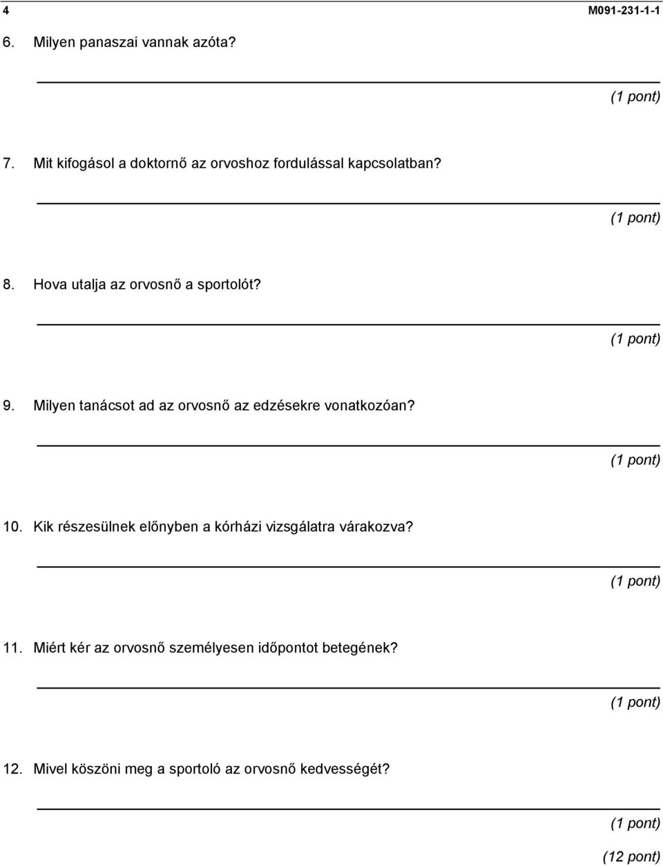 Hova utalja az orvosnő a sportolót? 9. Milyen tanácsot ad az orvosnő az edzésekre vonatkozóan? 10.