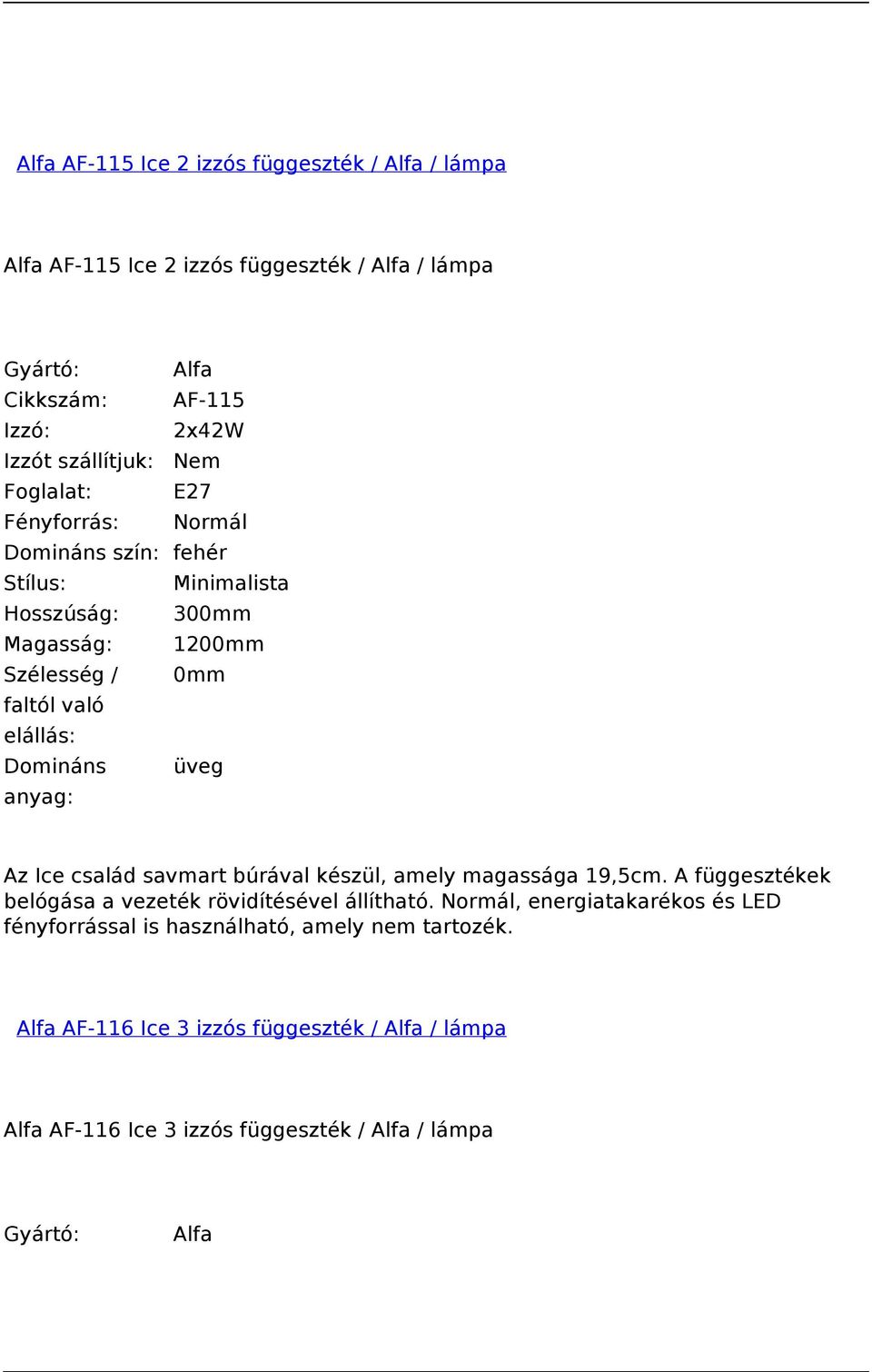 magassága 19,5cm. A függesztékek belógása a vezeték rövidítésével állítható.