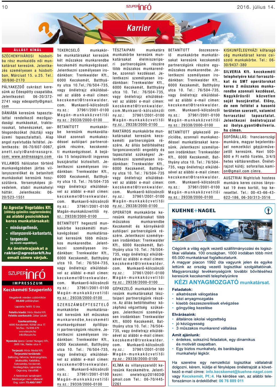 com DÁNIÁBA keresünk tapasztalattal rendelkező mezőgazdasági munkásokat, traktorosokat, tehenészeket, sertésgondozókat (háztáji vagy üzemi tapasztalattal). Alap angol nyelvtudás feltétel.
