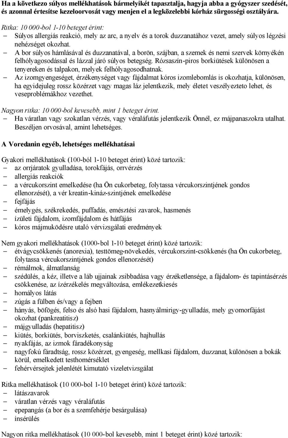 A bor súlyos hámlásával és duzzanatával, a borön, szájban, a szemek és nemi szervek környékén felhólyagosodással és lázzal járó súlyos betegség.