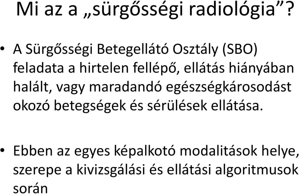 ellátás hiányában halált, vagy maradandó egészségkárosodást okozó