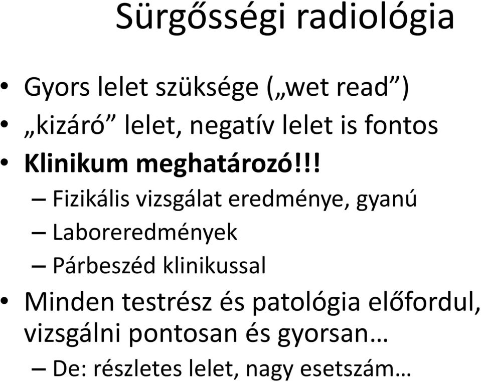 !! Fizikális vizsgálat eredménye, gyanú Laboreredmények Párbeszéd