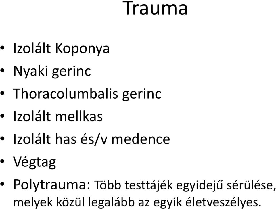 has és/v medence Végtag Polytrauma: Több