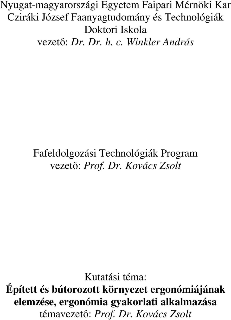 Winkler András Fafeldolgozási Technológiák Program vezető: Prof. Dr.