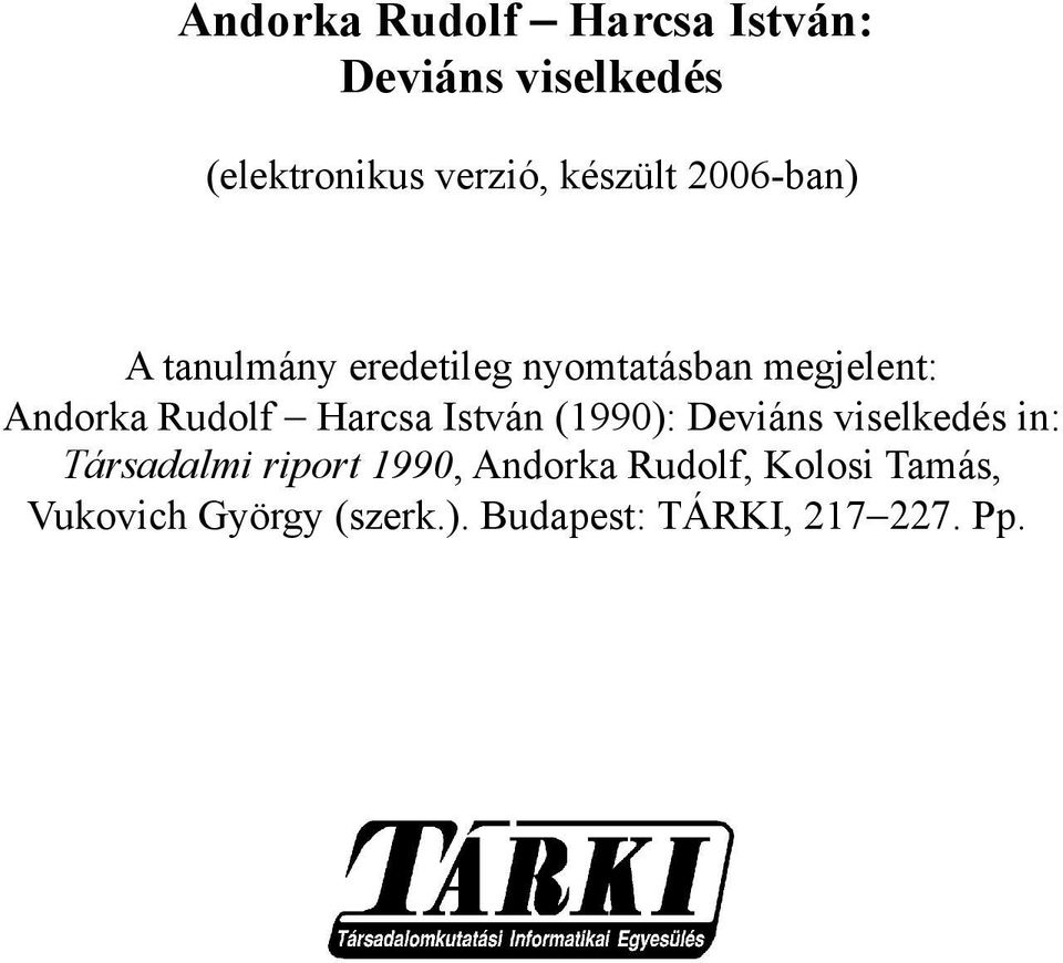 Rudolf Harcsa István (1990): Deviáns viselkedés in: Társadalmi riport 1990,