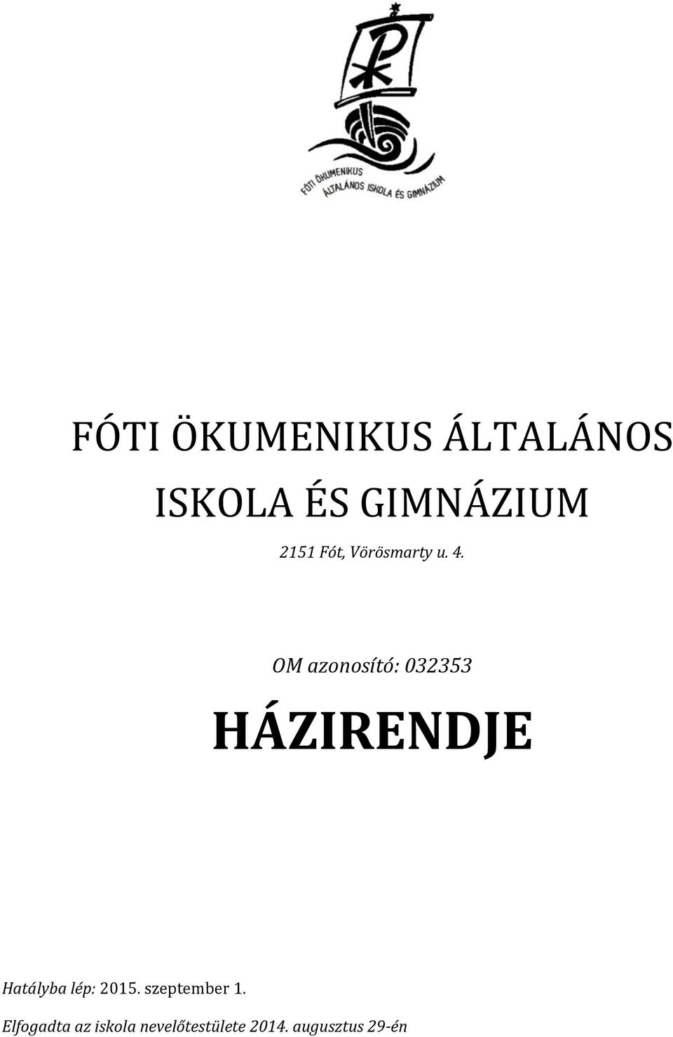 OM azonosító: 032353 HÁZIRENDJE Hatályba lép: